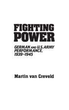 Fighting Power: German and U.S. Army Performance, 1939-1945