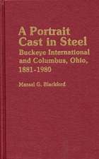 A Portrait Cast in Steel: Buckeye International and Columbus, Ohio, 1881-1980