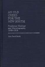 An Old Creed for the New South: Proslavery Ideology and Historiography, 1865-1918