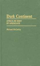 Dark Continent: Africa as Seen by Americans