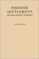 Pioneer Settlement in the Asiatic Tropics: Studies in Land Utilization and Agricultural Colonization in Southeastern Asia