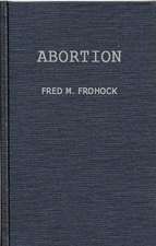 Abortion: A Case Study in Law and Morals