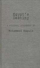 Egypt's Destiny: A Personal Statement by Mohammed Naguib