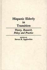 Hispanic Elderly in Transition: Theory, Research, Policy and Practice