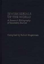 Jewish Serials of the World: A Research Bibliography of Secondary Sources