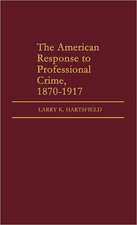 The American Response to Professional Crime, 1879-1917