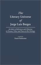 The Literary Universe of Jorge Luis Borges: An Index to References and Allusions to Persons, Titles, and Places in His Writings