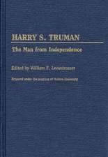 Harry S. Truman: The Man from Independence