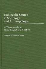 Finding the Source in Sociology and Anthropology: A Thesaurus-Index to the Reference Collection