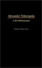 Alexander Tcherepnin: A Bio-Bibliography