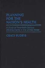 Planning for the Nation's Health: A Study of Twentieth-Century Developments in the United States