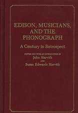 Edison, Musicians, and the Phonograph: A Century in Retrospect