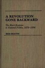 A Revolution Gone Backward: The Black Response to National Politics, 1876-1896