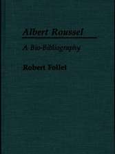 Albert Roussel: A Bio-Bibliography