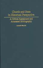 Church and State in Historical Perspective: A Critical Assessment and Annotated Bibliography