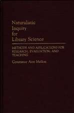 Naturalistic Inquiry for Library Science: Methods and Applications for Research, Evaluation, and Teaching