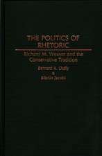 The Politics of Rhetoric: Richard M. Weaver and the Conservative Tradition