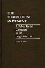 The Tuberculosis Movement: A Public Health Campaign in the Progressive Era