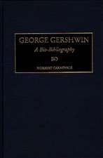 George Gershwin: A Bio-Bibliography