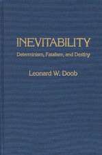 Inevitability: Determinism, Fatalism, and Destiny