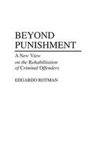 Beyond Punishment: A New View on the Rehabilitation of Criminal Offenders