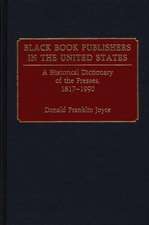 Black Book Publishers in the United States: A Historical Dictionary of the Presses, 1817-1990