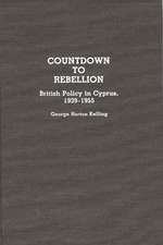 Countdown to Rebellion: British Policy in Cyprus, 1939-1955