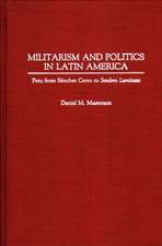 Militarism and Politics in Latin America: Peru from Sanchez Cerro to Sendero Luminoso