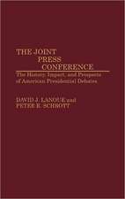 The Joint Press Conference: The History, Impact, and Prospects of American Presidential Debates