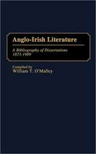 Anglo-Irish Literature: A Bibliography of Dissertations, 1873-1989