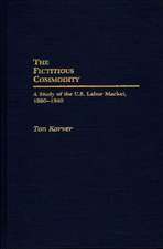 The Fictitious Commodity: A Study of the U.S. Labor Market, 1880-1940