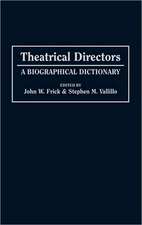 Theatrical Directors: A Biographical Dictionary