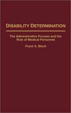 Disability Determination: The Administrative Process and the Role of Medical Personnel