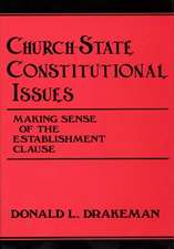 Church-State Constitutional Issues: Making Sense of the Establishment Clause