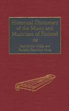 Historical Dictionary of the Music and Musicians of Finland