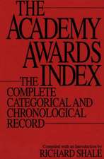 The Academy Awards Index: The Complete Categorical and Chronological Record