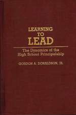 Learning to Lead: The Dynamics of the High School Principalship