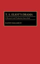 T.S. Eliot's Drama: A Research and Production Sourcebook