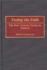 Testing the Faith: The New Catholic Fiction in America