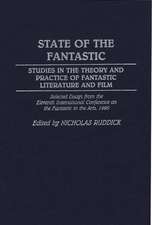 State of the Fantastic: Studies in the Theory and Practice of Fantastic Literature and Film