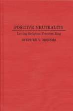 Positive Neutrality: Letting Religious Freedom Ring