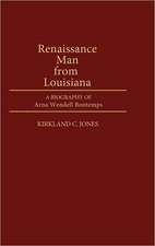 Renaissance Man from Louisiana: A Biography of Arna Wendell Bontemps