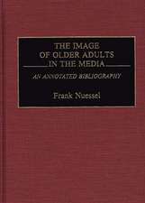 The Image of Older Adults in the Media: An Annotated Bibliography