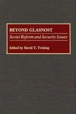 Beyond Glasnost: Soviet Reform and Security Issues