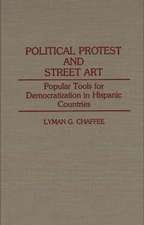 Political Protest and Street Art: Popular Tools for Democratization in Hispanic Countries