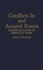 Conflicts in and Around Russia: Nation-Building in Difficult Times