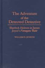 The Adventure of the Detected Detective: Sherlock Holmes in James Joyce's Finnegans Wake