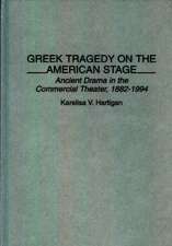 Greek Tragedy on the American Stage: Ancient Drama in the Commercial Theater, 1882-1994