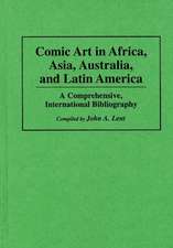 Comic Art in Africa, Asia, Australia, and Latin America: A Comprehensive, International Bibliography