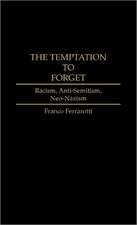 The Temptation to Forget: Racism, Anti-Semitism, Neo-Nazism